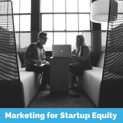 Marketing for Startup Equity